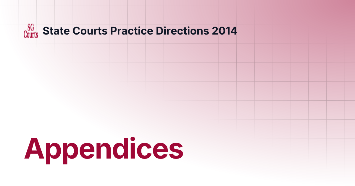 Appendices | State Courts Practice Directions 2014